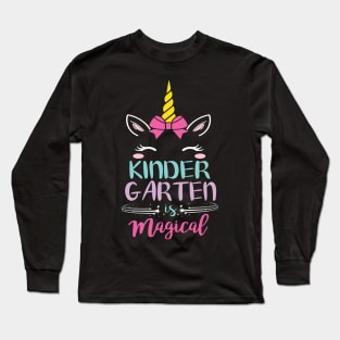 Kindergarten Is Magical Unicorn Students First Day Of School Back To School Long Sleeve T-Shirt